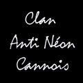 ..Clan Anti Néon Cannois..