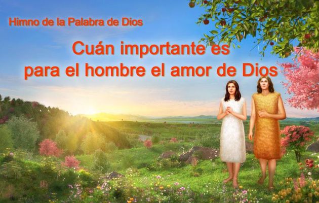 Himno de la palabra de Dios "Cuán importante es para el hombre el amor de Dios"