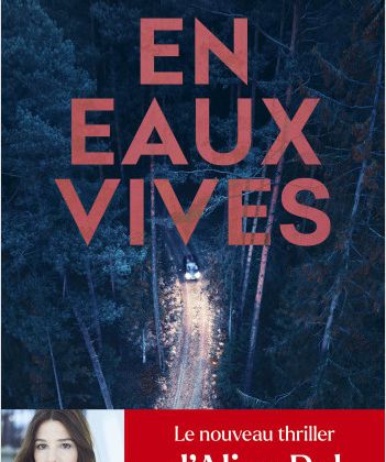 En eaux vives, le second thriller écrit par la comédienne Alice Pol.