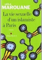La vie sexuelle d'un islamiste à Paris - Leïla Marouane