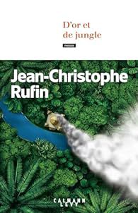 D'or et de Jungle de Jean-Christophe Rufin 