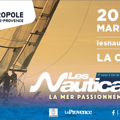 Les Nauticales de La Ciotat / Marseille, 1er salon nautique de l’année ! Du 20 au 25 mars 2024 du mercredi au lundi (un seul week-end)