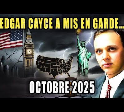 L’ultime avertissement d’Edgar Cayce : pourquoi #octobre2025 changera le monde à jamais