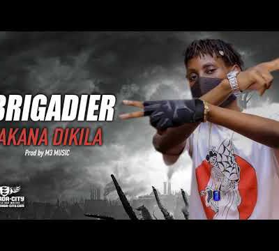 BRIGADIER - AKANA DIKILA (Son Officiel)