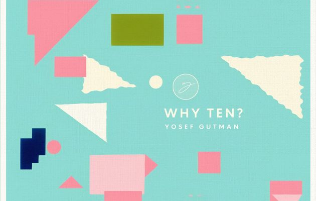 Yosef Gutman ○ Why Ten
