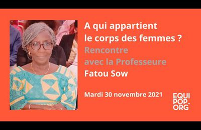 A qui appartient le corps des femmes ? Rencontre avec la Professeure Fatou Sow (Rencontre Equipop)