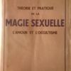 Théorie et Pratique de la Magie Sexuelle. l'Amour et l'Occultisme - Henri Meslin - Librairie Astra - 1938 - Esotérisme.