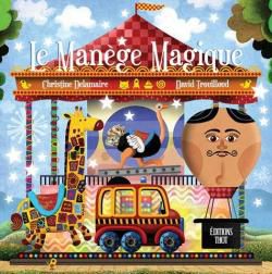Un fabuleux album jeunesse : "Le manège magique" de Christine Delamaire et David Trouillaud...
