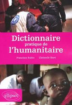 Dictionnaire pratique de l'humanitaire - Christelle Huré, Francisco Rubio
