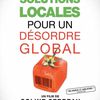 "Solutions locales pour un désordre global"...je recommande vivement !