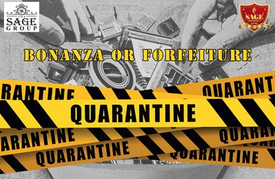 Quarantine: Bonanza or Forfeiture