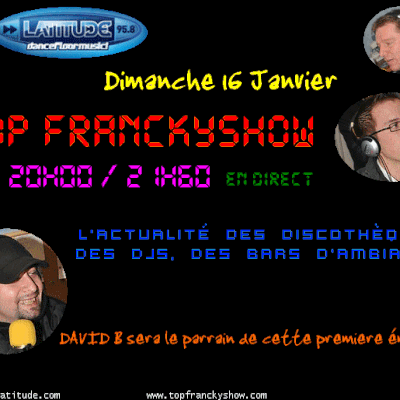 DIMANCHE 16 JANVIER LA PREMIERE DU TOP FRANCKYSHOW SUR RADIO LATITUDE 95.8 FM A TROYES