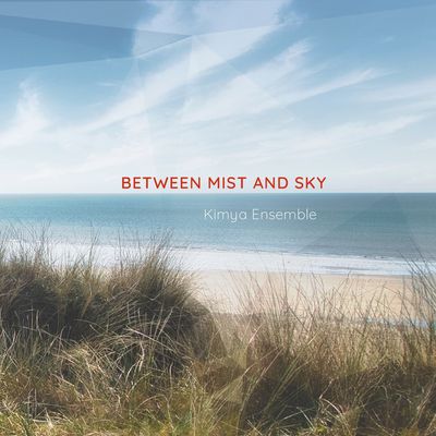 #MUSIQUE - Ensemble Kimya, 1er extrait, sortie de l'album Between Mist and Sky  !