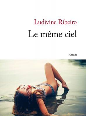 Le meme ciel de Ludivine Ribeiro, Ed. JCLattès