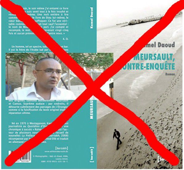Kamel Daoud doit être jugé pour &quot;incitation à la haine&quot; et son livre nauséabond interdit en Algérie.