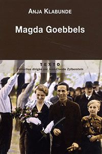 Magda Goebbels - Approche d'une vie