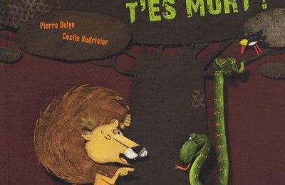 Sssi j’te mords, T’ES MORT ! Pierre DELYE et Cécile HUDRISIER - 2008 (Dès 4 ans)