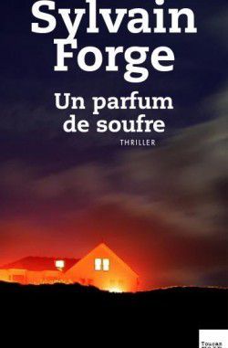 Un parfum de soufre - de Sylvain FORGE