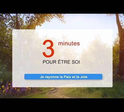 3 minutes pour être Soi - Méditation - Je rayonne la Paix et la Joie 