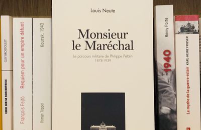 Monsieur le Maréchal – Le parcours militaire de Philippe Pétain (1878-1939), de Louis Neute