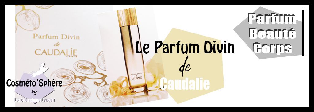 Nouveauté : Le Divin Parfum de Caudalie !!!