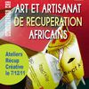 Exposition Artisanat de Récupération Africain