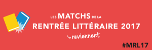 Les matchs de la rentrée littéraire 2017