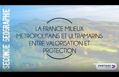 SECONDE La France : des milieux métropolitains et ultramarins, entre valorisation et protection