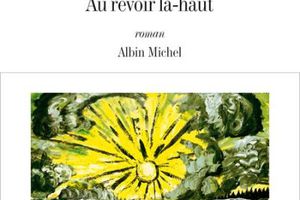 "Au revoir là-haut", de Pierre Lemaitre --- un combat après la guerre...