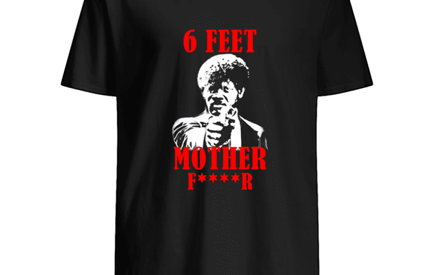 Samuel L. Jackson 6 feet motherfucker t-shirt