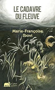Le cadavre du fleuve – Marie-Françoise Ibovi (2023)