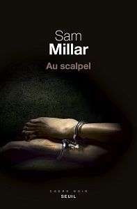 Sam Millar : Au scalpel (Éd.Seuil, 2017)