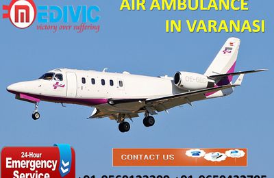 Now Book Incredible Exigency ICU Care Air Ambulance Services in Varanasi by Medivic