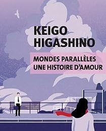 Mondes parallèles, une histoire d'amour de Keigo Higashino