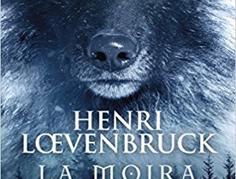 Intégrale : La Moira, Le cycle des loups de Henri Loevenbruck