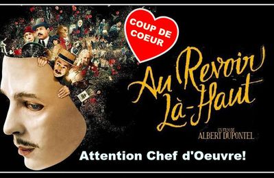 La Critique: AU REVOIR LA-HAUT, Attention: Chef-d'oeuvre!!