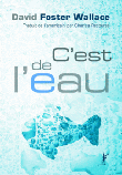 C'est de l'eau - David Foster Wallace