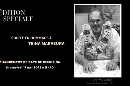 Hommage à Teina Maraeura sur Polynésie La 1ère : Changement de date de diffusion !