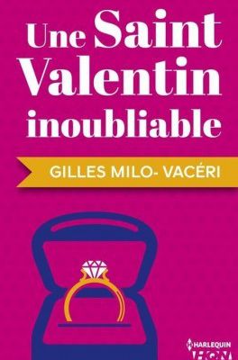 « Une Saint-Valentin inoubliable » de Gilles Milo-Vacéri — Éditions Harlequin HQN