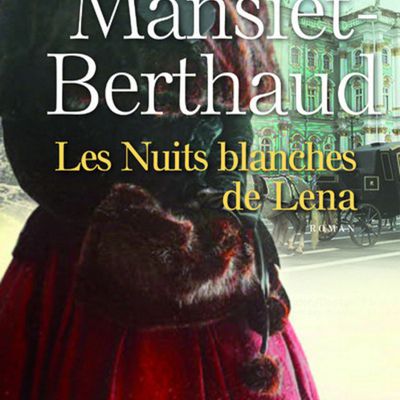 .”Les Nuits blanches de Lena, Madeleine Mansiet-Berthaud, Presses de la Cité