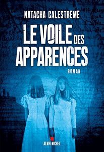 Natacha Calestrémé : Le voile des apparences (Ed.Albin Michel, 2015)