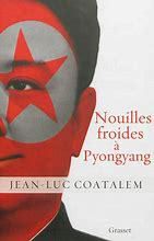 «  Nouilles froides à Pyongyang »  de  Jean Luc COATALEM