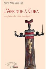 Une auteure sénégalaise passe au peigne fin une religion cubaine venue des Yoruba