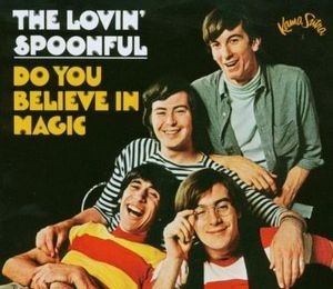 "Do you believe in magic" par The Lovin' Spoonfull. 