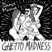 Dance Mania: Ghetto Madness par Various Artists