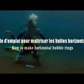 Mode d'emploi pour maîtriser les bulles horizontales / How to make horizontal bubble rings