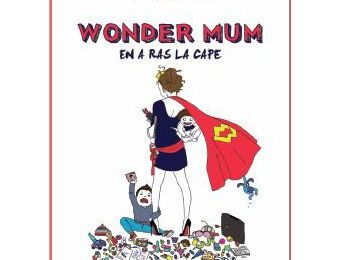 Wondermum en a ras la cape: l'interview!