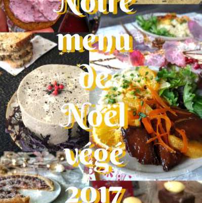 ✮ Notre menu de Noël végétalien 2017 ✮ (avec option sans gluten)