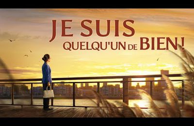 « Je suis quelqu'un de bien ! » Meilleur Film chrétien complet en français 2018 HD