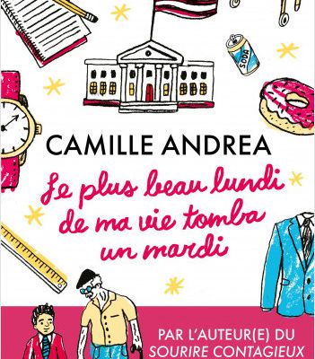 Le plus beau lundi de ma vie tomba un mardi / Camille Andrea